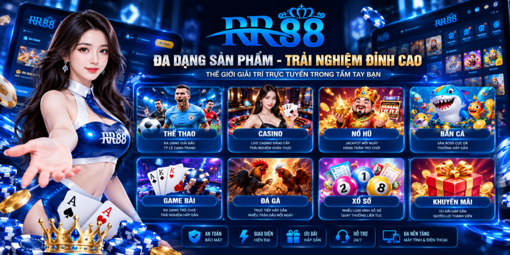 Các sản phẩm và sảnh giải trí nổi bật tại RR88